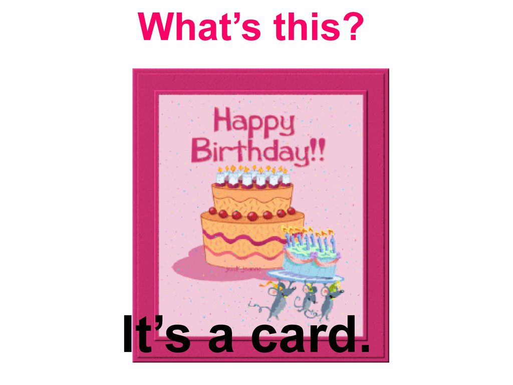 What’s this It’s a card.