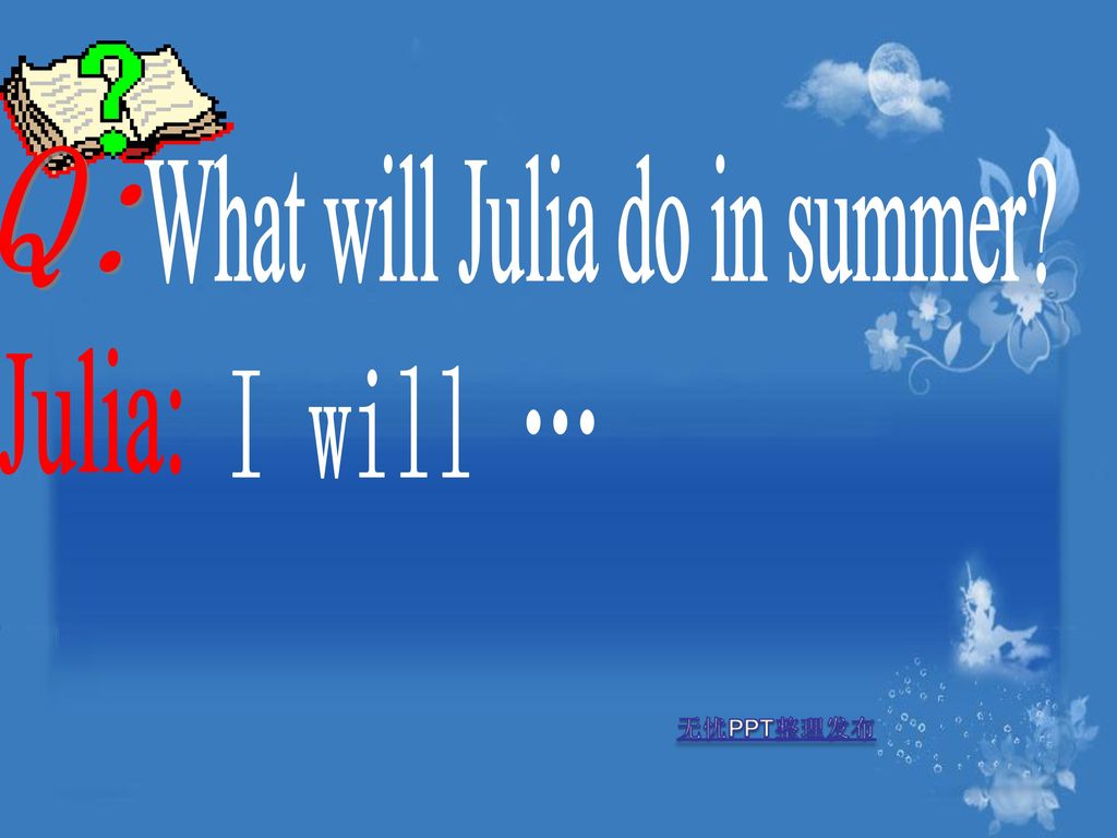 What will Julia do in summer