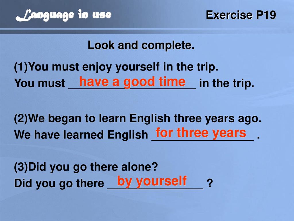 Language in use have a good time for three years by yourself