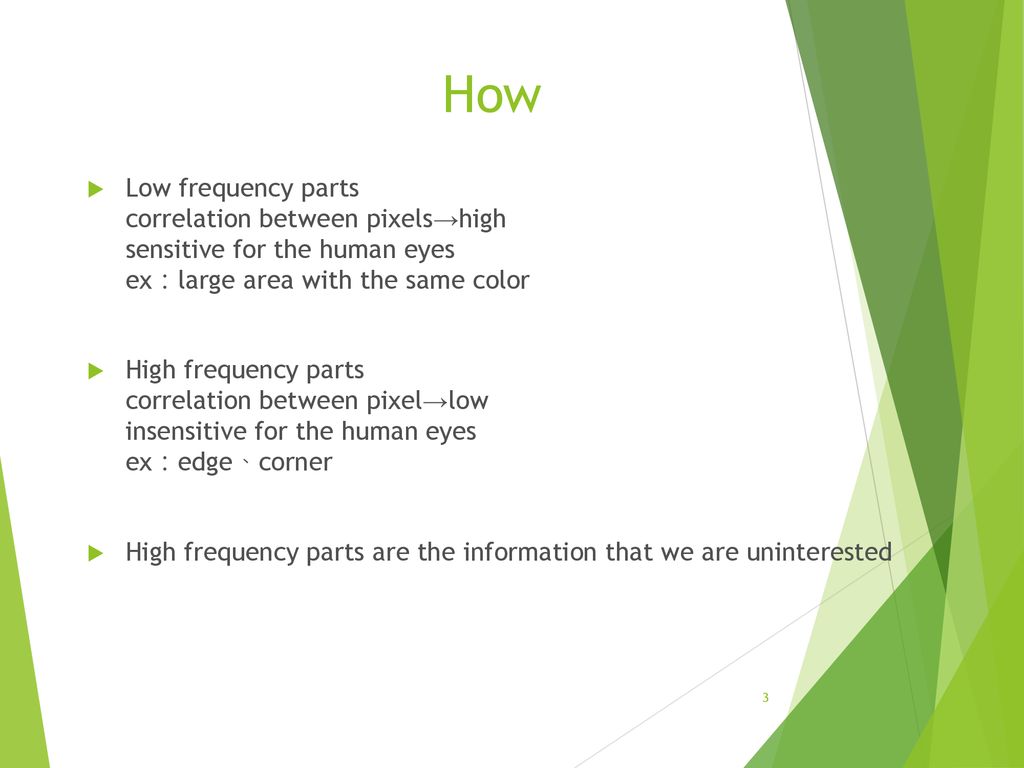 How Low frequency parts correlation between pixels→high sensitive for the human eyes ex：large area with the same color.