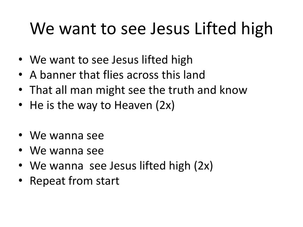 We want to see Jesus Lifted high