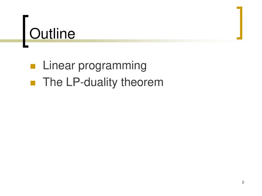 Outline Linear programming The LP-duality theorem