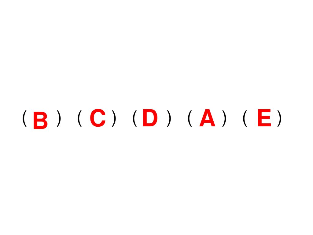 C D A E ( ) ( ) ( ) ( ) ( ) B