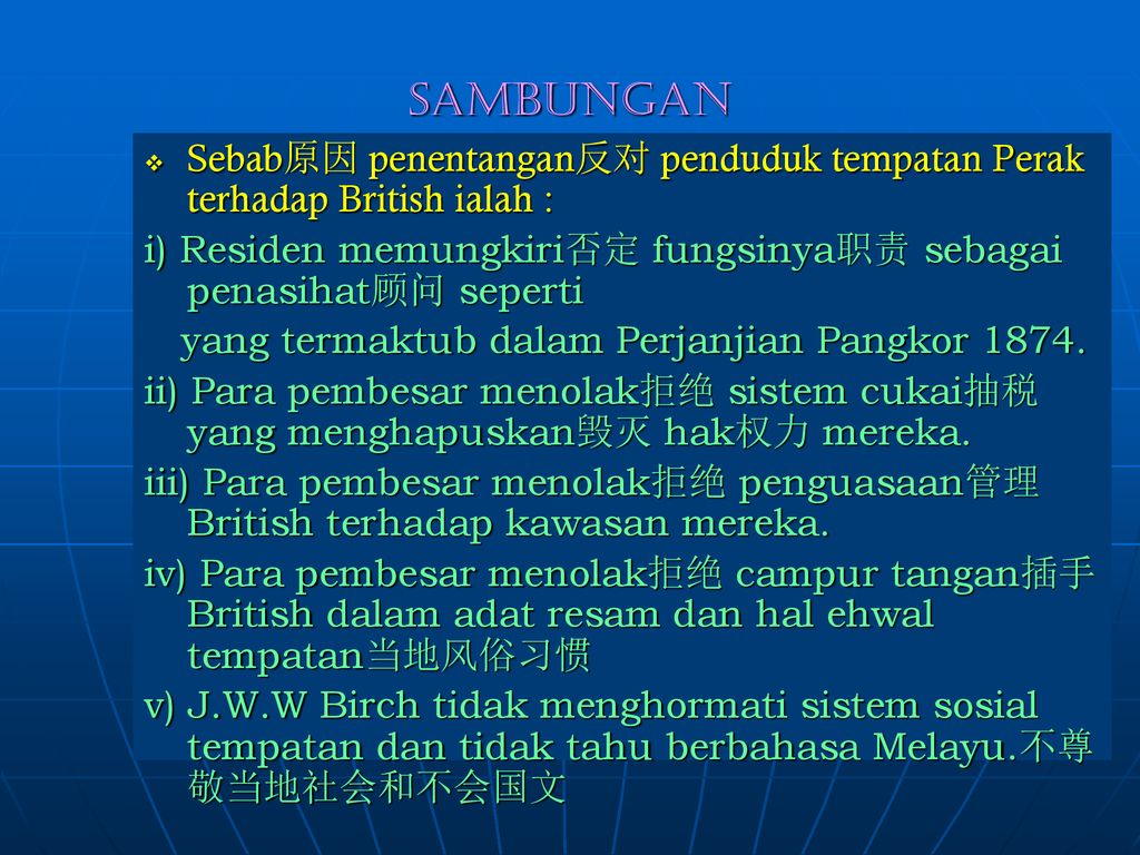 sambungan Sebab原因 penentangan反对 penduduk tempatan Perak terhadap British ialah : i) Residen memungkiri否定 fungsinya职责 sebagai penasihat顾问 seperti.
