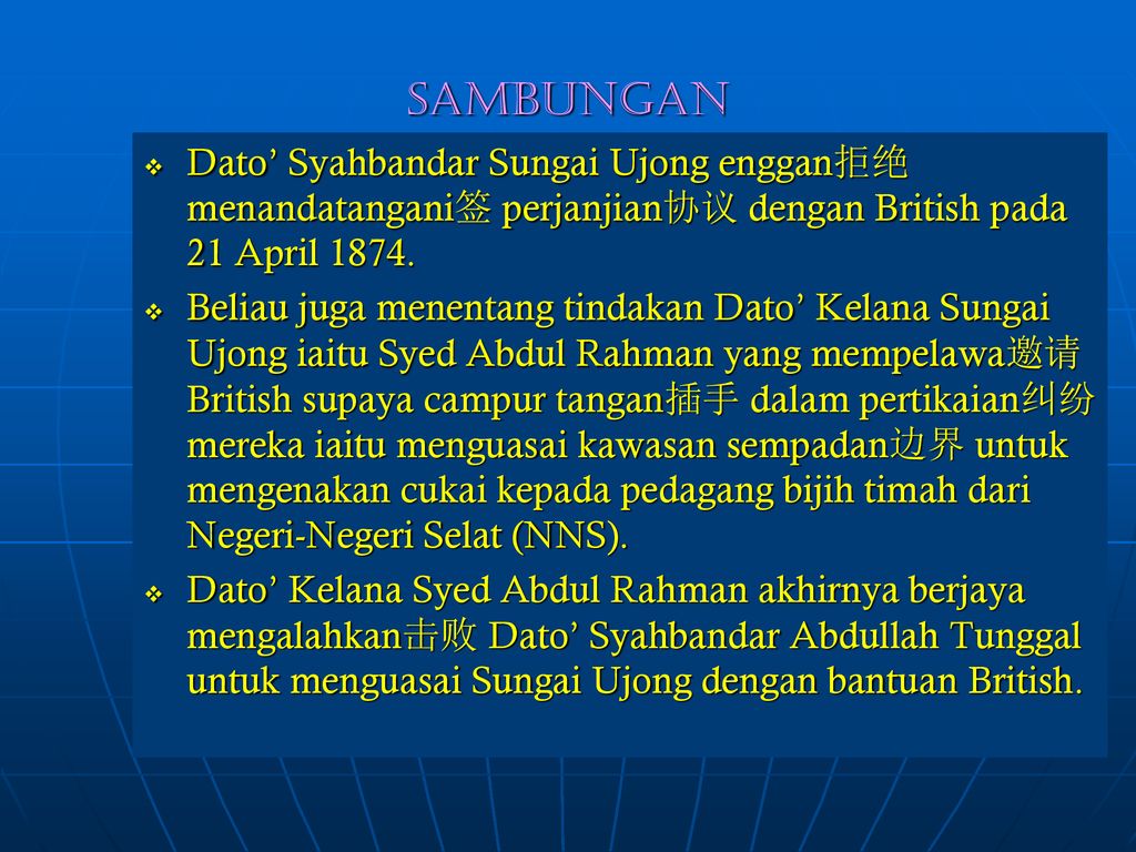 sambungan Dato’ Syahbandar Sungai Ujong enggan拒绝 menandatangani签 perjanjian协议 dengan British pada 21 April