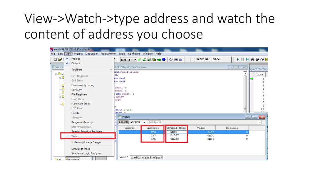 View->Watch->type address and watch the content of address you choose