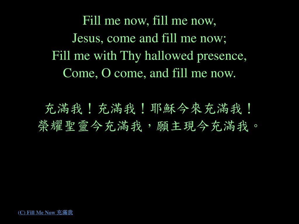 Jesus, come and fill me now; Fill me with Thy hallowed presence,