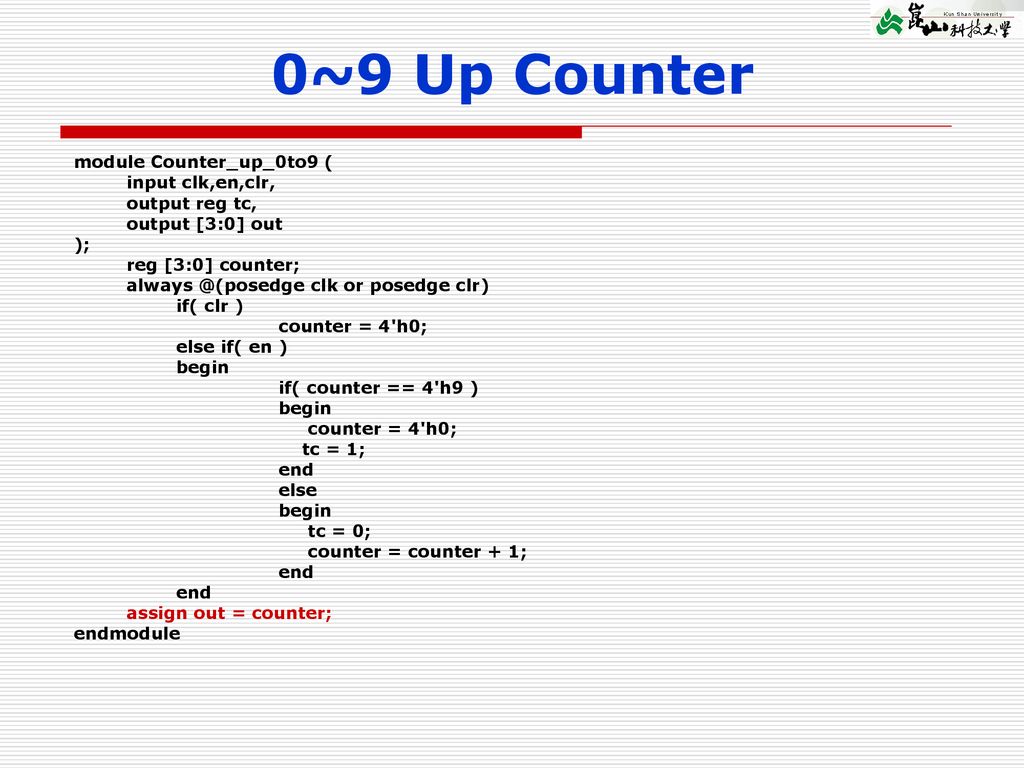 0~9 Up Counter module Counter_up_0to9 ( input clk,en,clr,