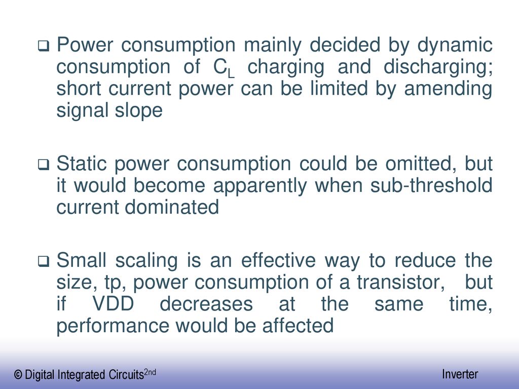 Power consumption mainly decided by dynamic consumption of CL charging and discharging; short current power can be limited by amending signal slope