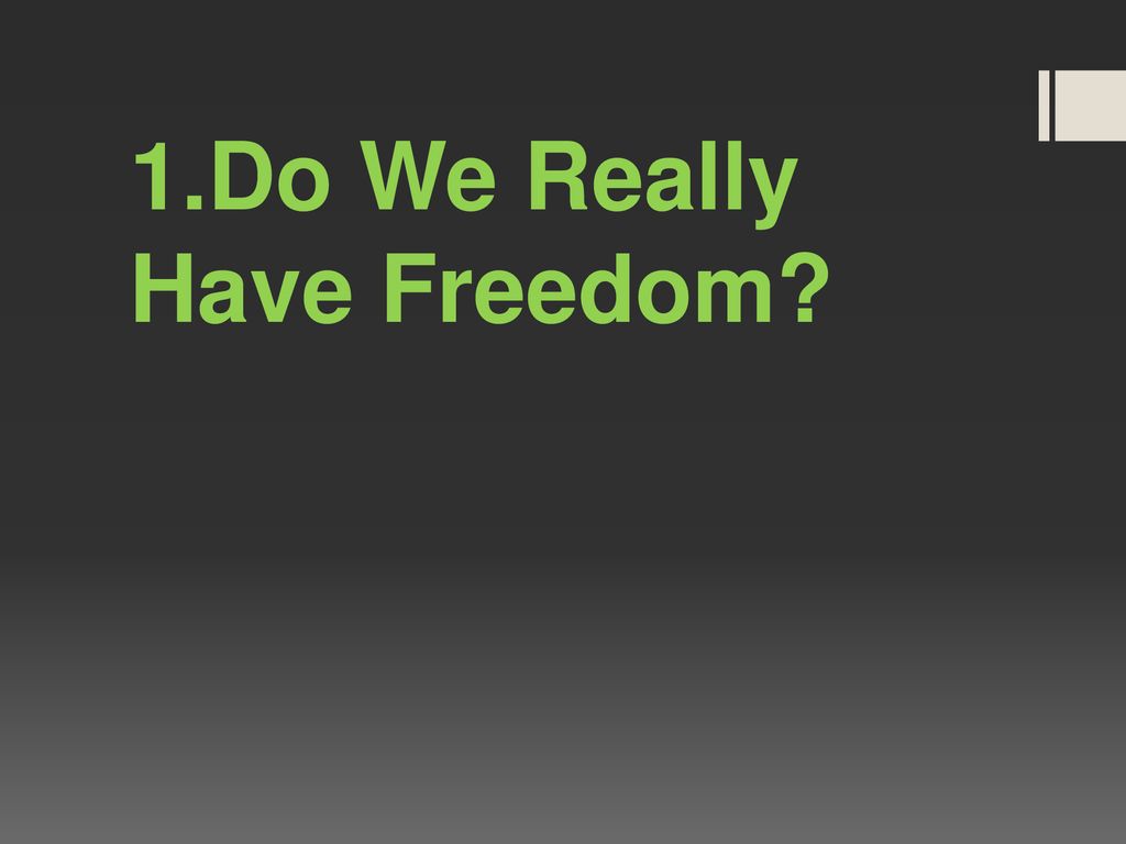 1.Do We Really Have Freedom