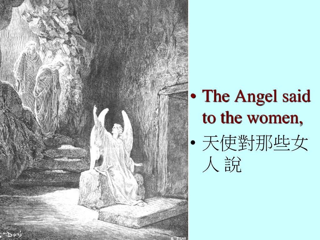 The Angel said to the women,