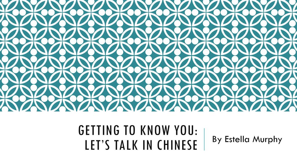 getting-to-know-you-let-s-talk-in-chinese-ppt-download