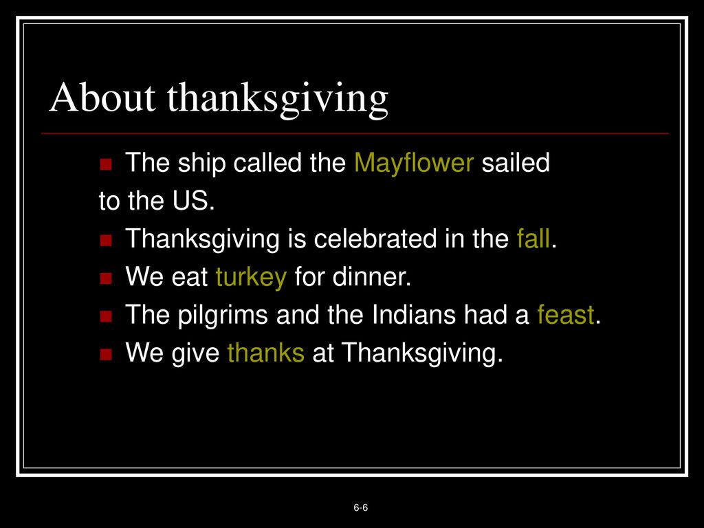 About thanksgiving The ship called the Mayflower sailed to the US.