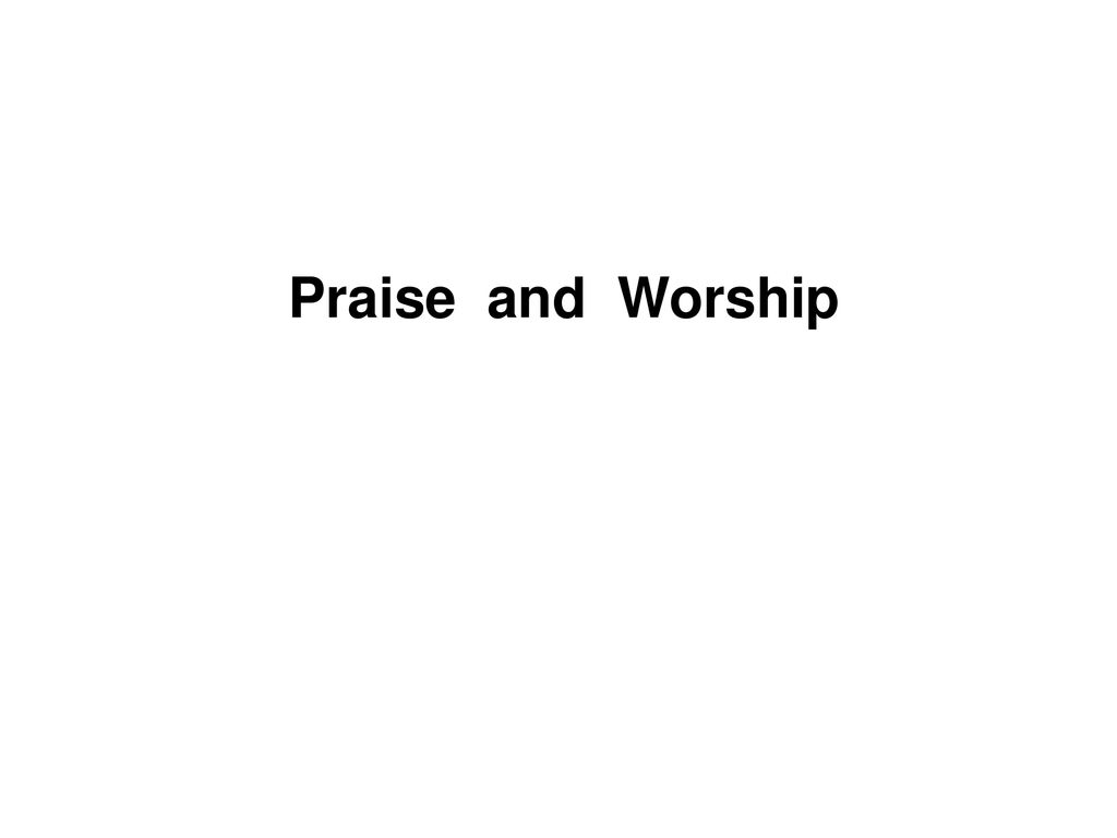 Praise and Worship. - ppt download